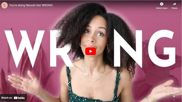 [VIDEO] You're doing Natural Hair WRONG!