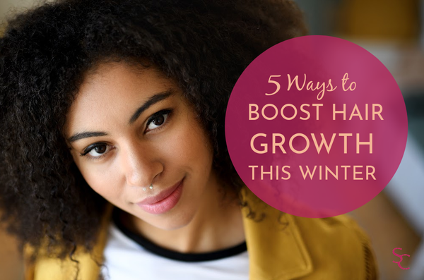 BLOG - 5 Ways to Boost Hair Growth This Winter